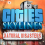 Cities: Skylines - Natural Disasters Steam Key GLOBAL