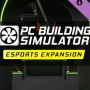 PC Building Simulator - Esports Expansion (PC) - Steam Key - GLOBAL