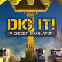 DIG IT! - A Digger Simulator Steam Key GLOBAL