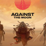 Against The Moon (PC) - Steam Key - GLOBAL