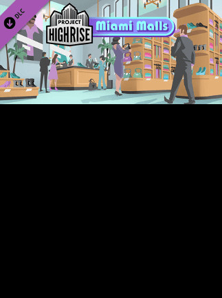 Project Highrise: Miami Malls Steam PC Key GLOBAL