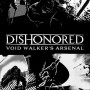 Dishonored: Void Walker's Arsenal Steam Key GLOBAL