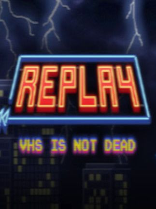 Replay - VHS is not dead Steam Key GLOBAL Replay - VHS is not dead Steam Key GLOBAL