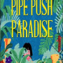 Pipe Push Paradise Steam Key GLOBAL