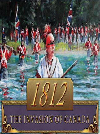 1812: The Invasion of Canada Steam Key GLOBAL
