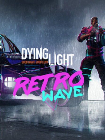 Dying Light Retrowave Bundle Steam Global Dying Light Retrowave Bundle Steam Global