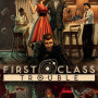 First Class Trouble Steam Global