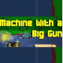 Machine With a Big Gun Steam Global