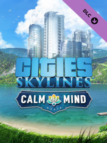 Cities: Skylines - Calm The Mind Radio (PC) - Steam Key - GLOBAL Cities: Skylines - Calm The Mind Radio (PC) - Steam Key - GLOBAL