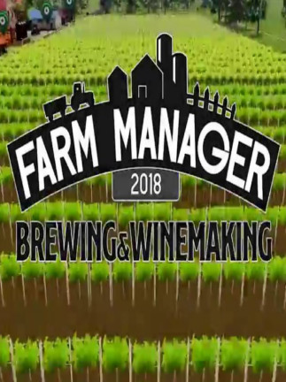 Farm Manager 2018 - Brewing & Winemaking Steam Key - ROW